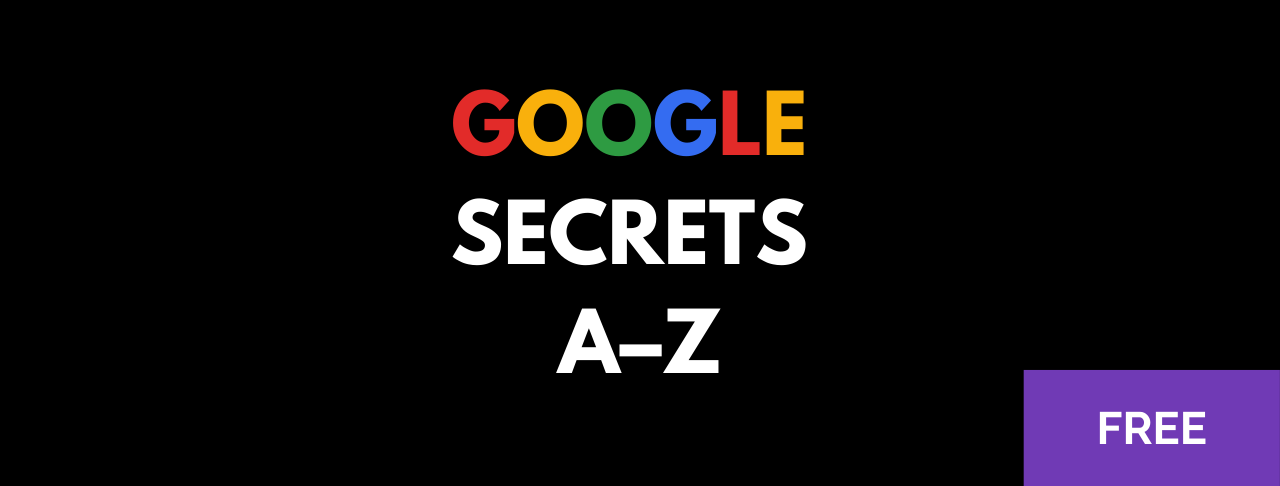 Google Secrets A–Z: 26 Productivity Tips You Didn’t Know You Needed