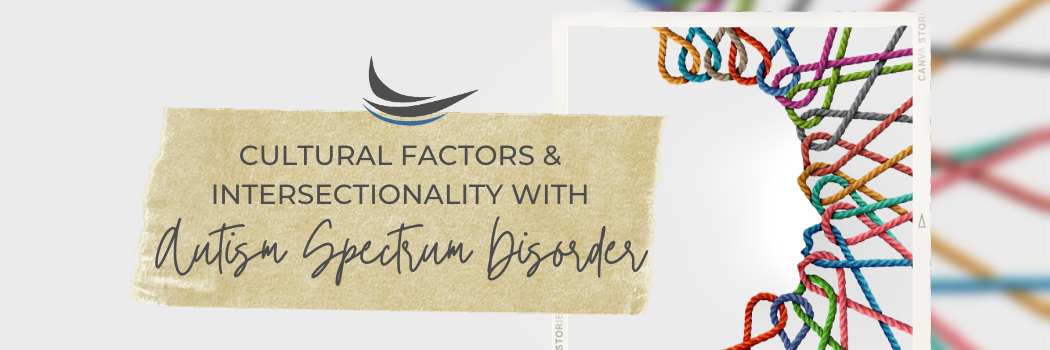 Cultural Factors & Intersectionality with Autism Spectrum Disorder | 1 ...
