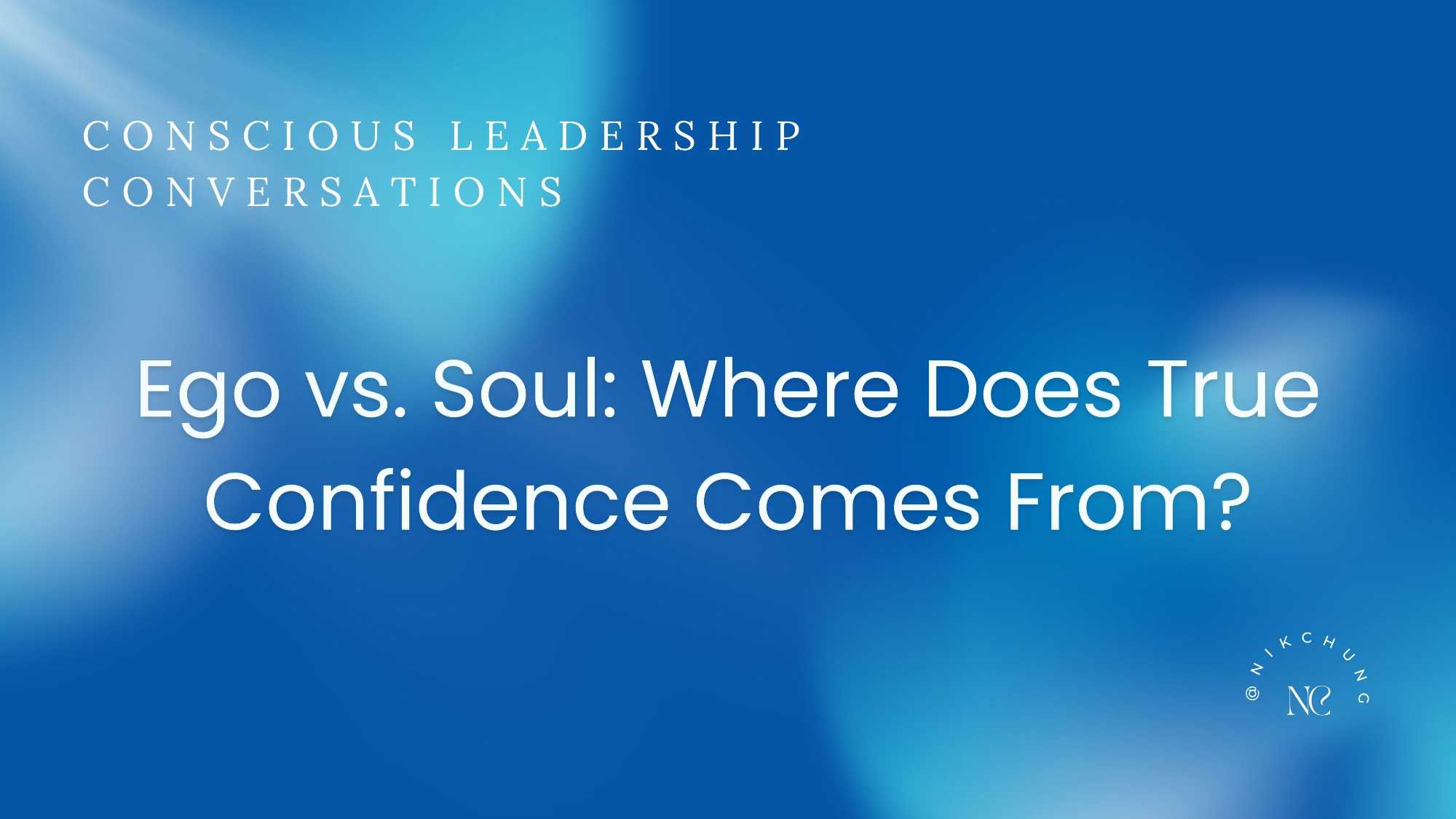 Is Building Confidence Even Necessary? Ego vs. Soul: Where True ...