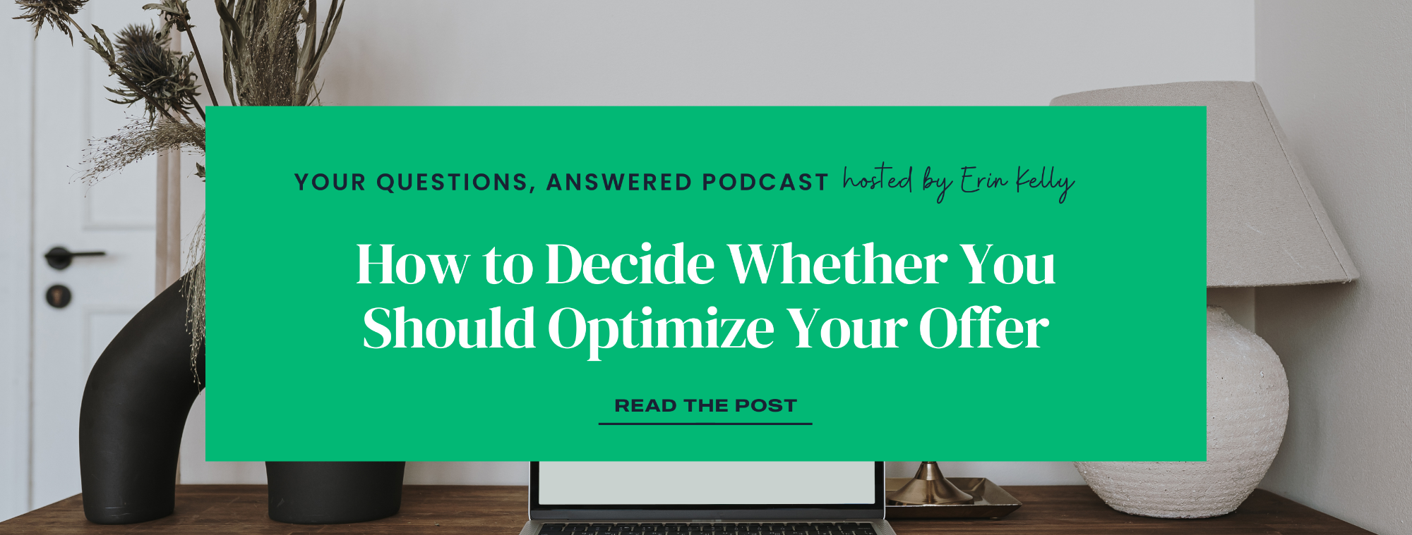 How to Decide Whether You Should Optimize Your Offer