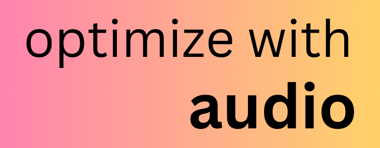 Optimize with Audio