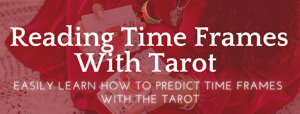 Reading Time Frames With Tarot | Easily learn how to predict time ...
