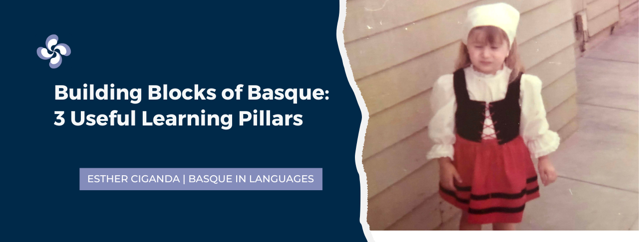 Basic Basque Building Blocks of Basque: 3 Useful Learning Pillars