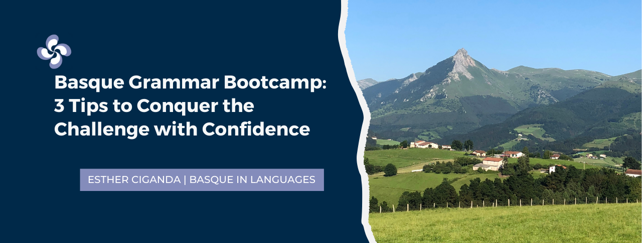 Basque Grammar Bootcamp: 3 Tips to Conquer the Challenge with Confidence