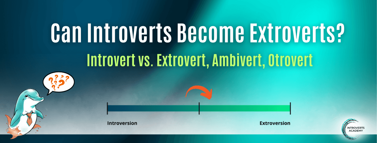 Can Introverts Become Extroverts? Otrovert & Hero's Journey
