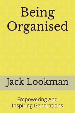 Being Organised - Empowering And Inspiring Generations - Jack Lookman Limited 