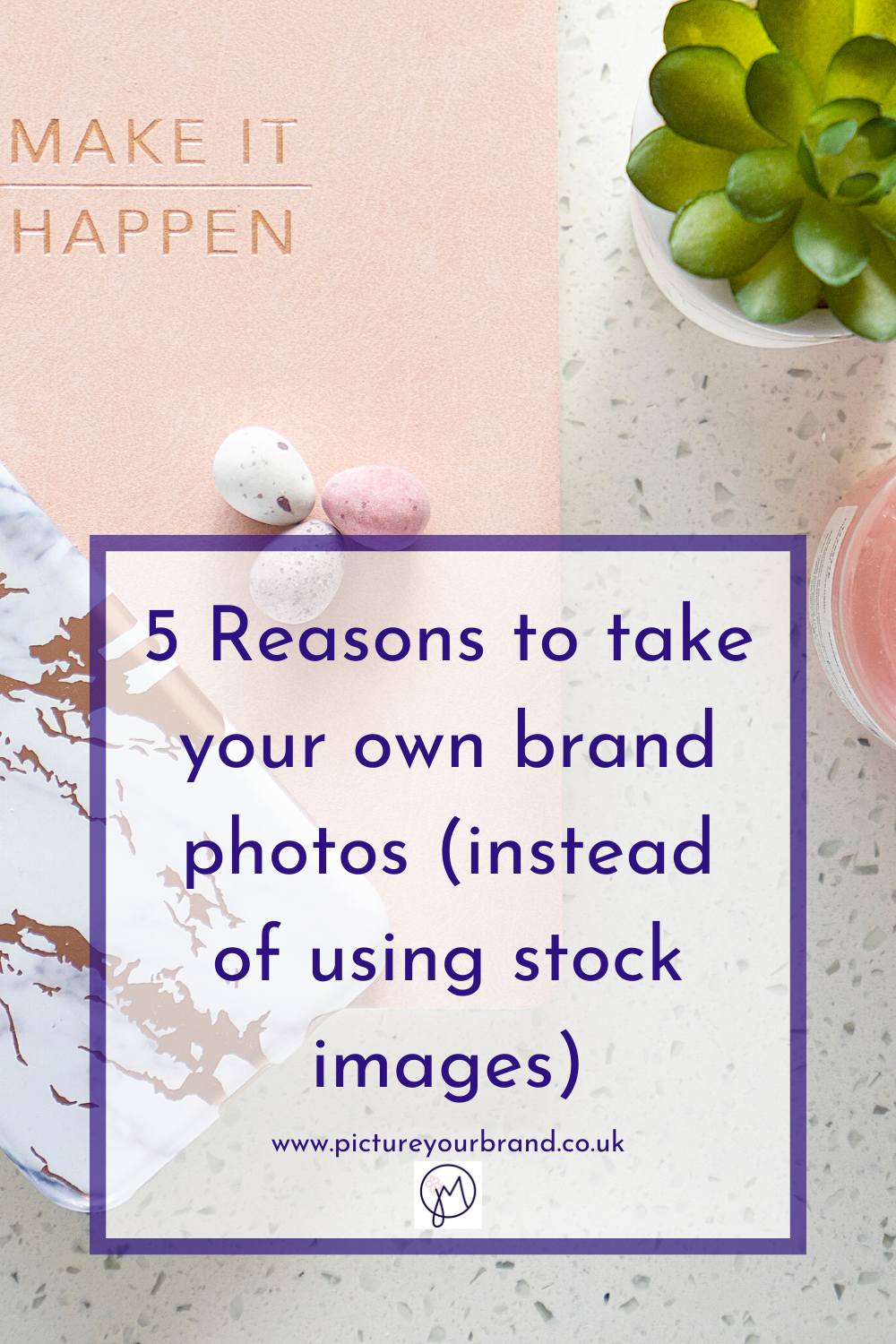 5 reasons to take your own brand stock photos - pinterest image Picture Your Brand