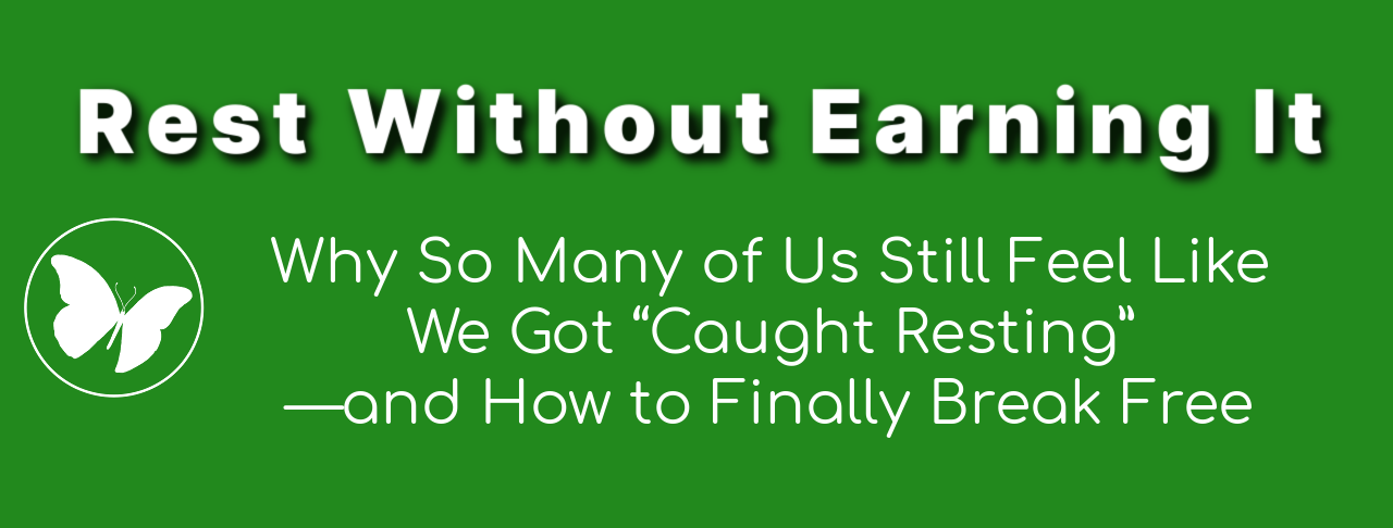 Earning Rest When Rest Feels Wrong: Helping Autistic Women Break Free From ...