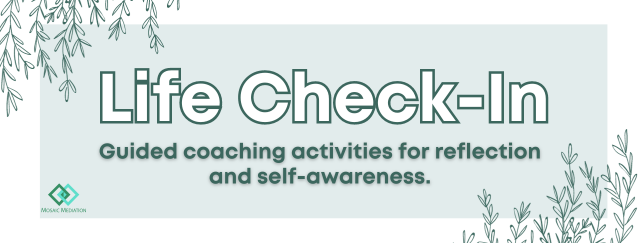 Life Check In Mosaic Mediation - Resources, Videos and Courses to improve ...