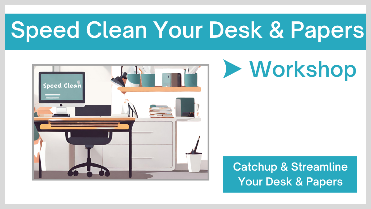 3) Workshop-Speed Clean Your Desk & Papers
