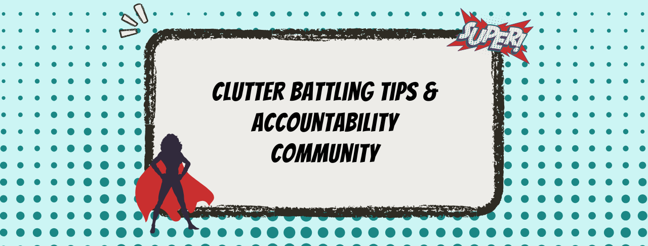Header Clutter Clutter Battling Tips & Accountability Community