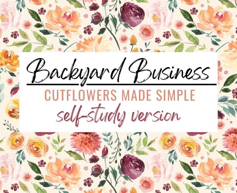 Slef Introduction Using Flower SELF STUDY VERSION: Backyard Business: Cut Flowers Made Simple