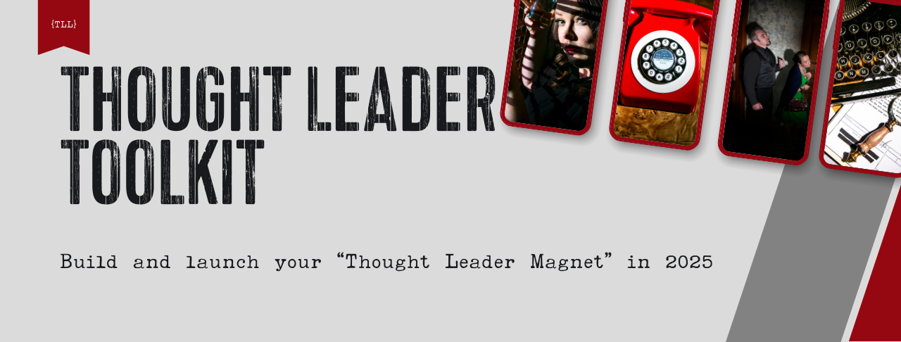 Thought Leader Toolkit: Build and launch your “Thought Leader Magnet ...