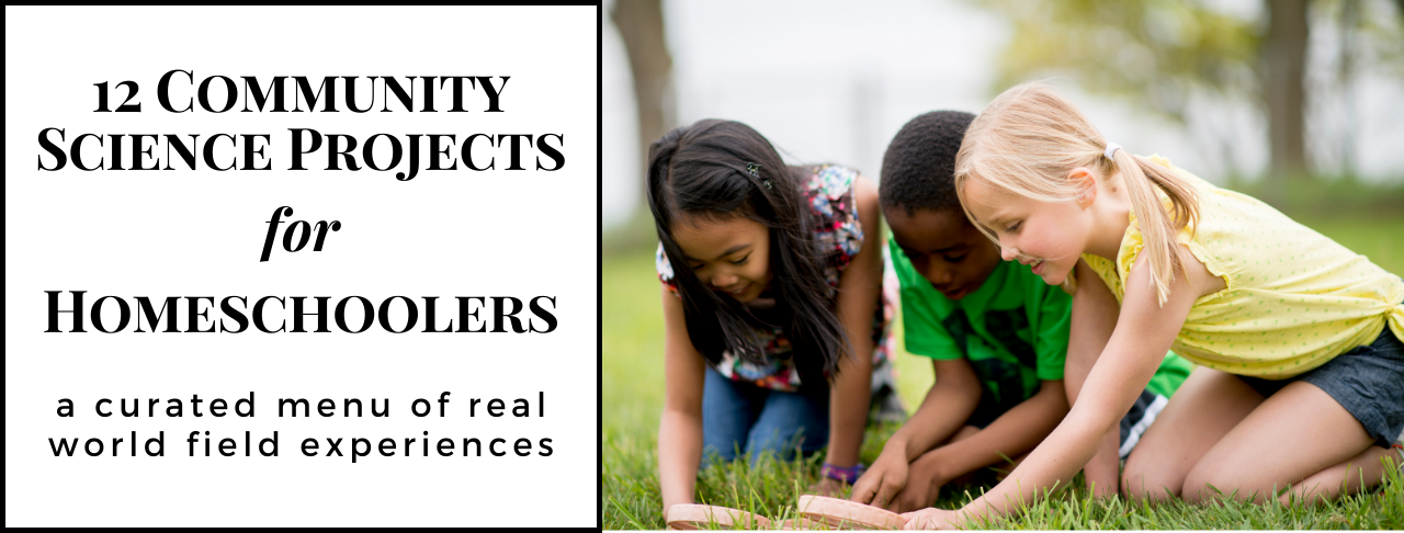 12 Community Science Projects That Are Great for Homeschoolers!