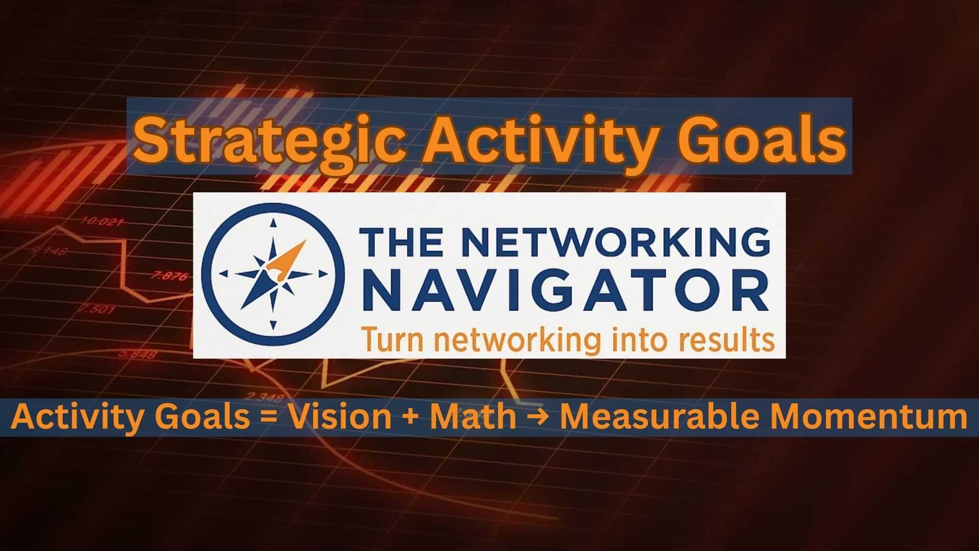 Networking Goals Examples Strategic Networking Goals: Turn Activity Into Predictable Results