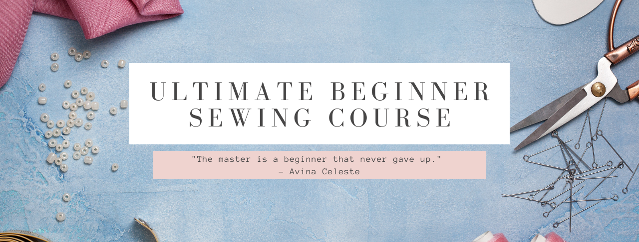 Ultimate Beginner sewing course