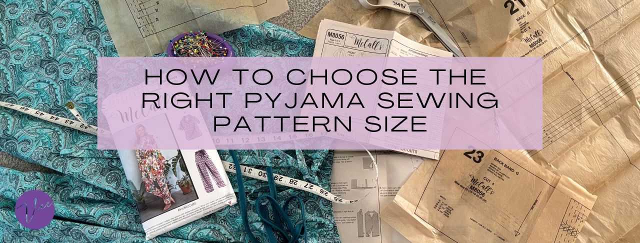 how to choose the right pyjama sewing pattern size