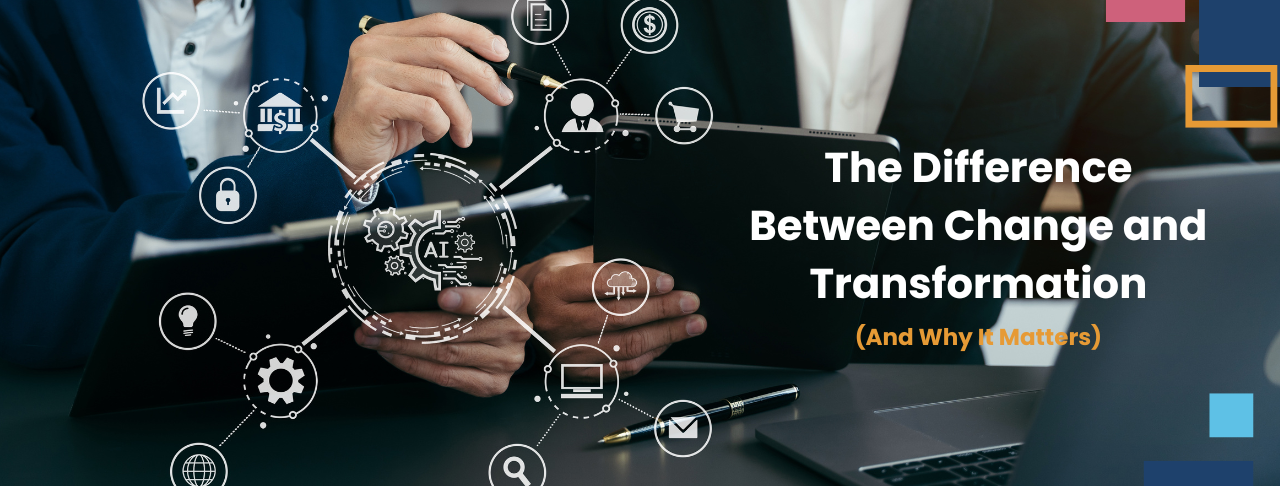The Difference Between Change and Transformation (And Why It Matters)