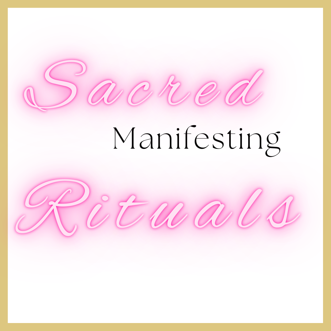 Sacred Manifesting Rituals